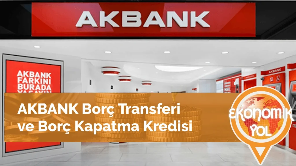 Akbank Borç Kapatma Kredisi